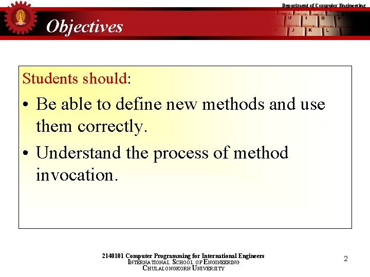 Department of Computer Engineering Objectives Students should: • Be able to define new methods