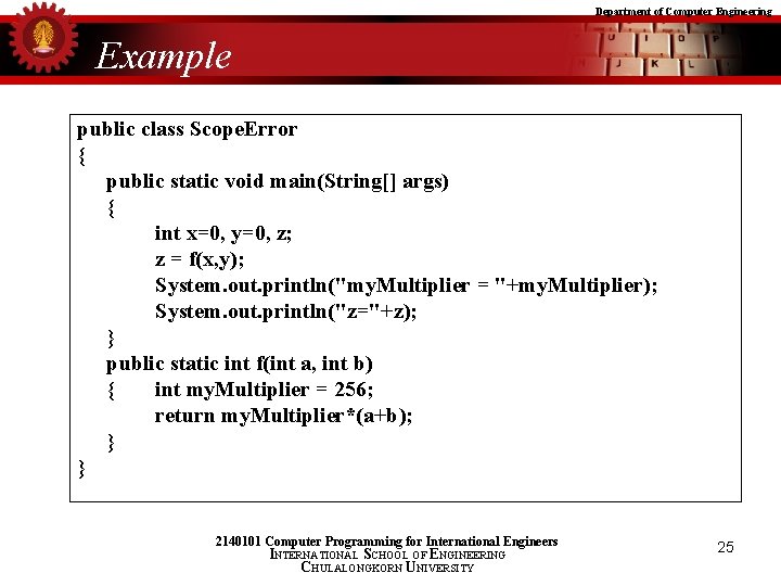 Department of Computer Engineering Example public class Scope. Error { public static void main(String[]