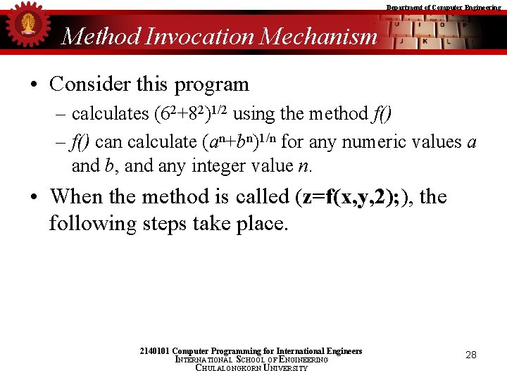 Department of Computer Engineering Method Invocation Mechanism • Consider this program – calculates (62+82)1/2