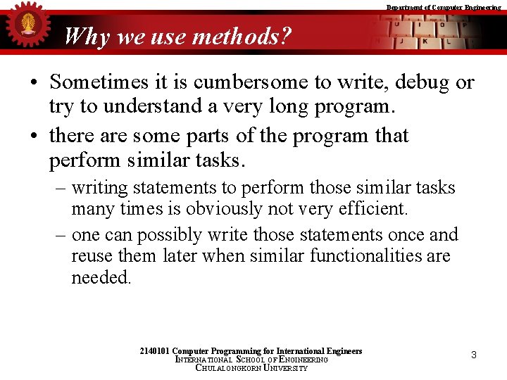 Department of Computer Engineering Why we use methods? • Sometimes it is cumbersome to
