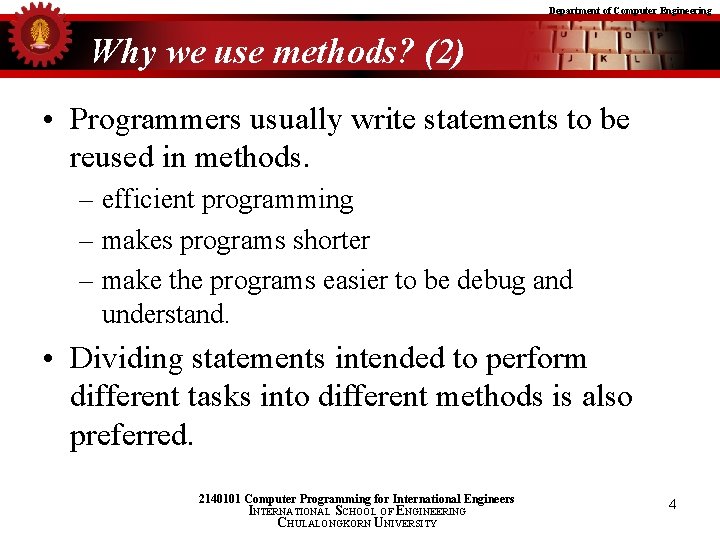 Department of Computer Engineering Why we use methods? (2) • Programmers usually write statements