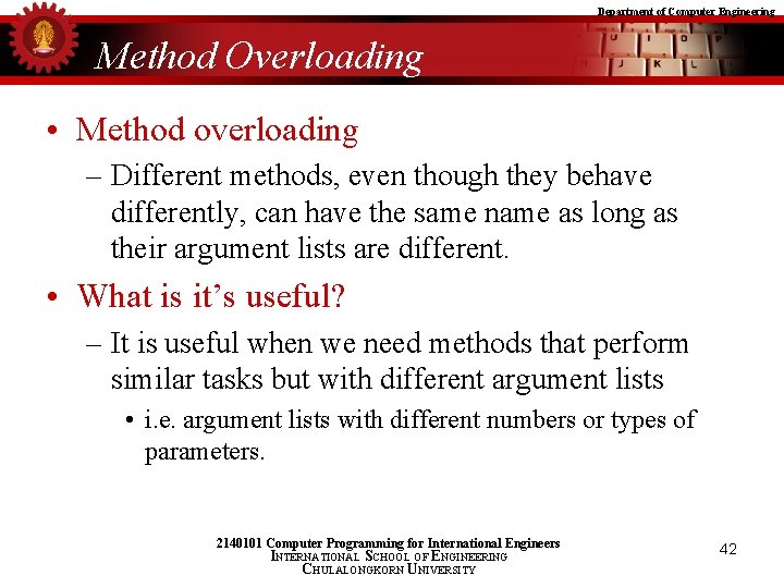 Department of Computer Engineering Method Overloading • Method overloading – Different methods, even though