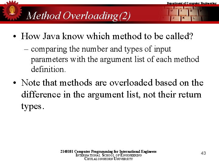 Department of Computer Engineering Method Overloading(2) • How Java know which method to be