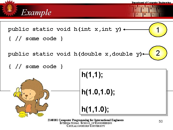 Department of Computer Engineering Example public static void h(int x, int y) 1 {