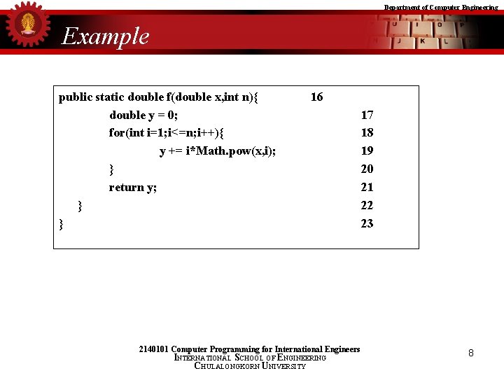 Department of Computer Engineering Example public static double f(double x, int n){ double y