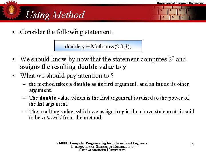 Department of Computer Engineering Using Method • Consider the following statement. double y =