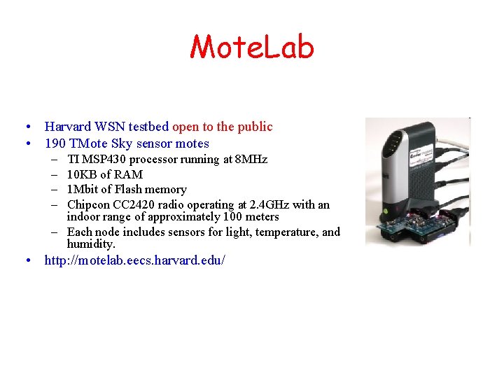 Mote. Lab • Harvard WSN testbed open to the public • 190 TMote Sky