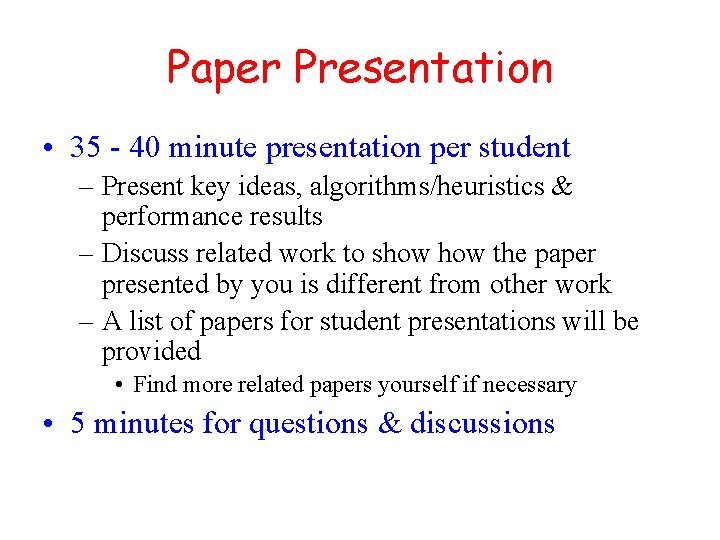 Paper Presentation • 35 - 40 minute presentation per student – Present key ideas,