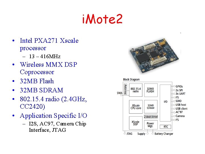 i. Mote 2 • Intel PXA 271 Xscale processor – 13 – 416 MHz