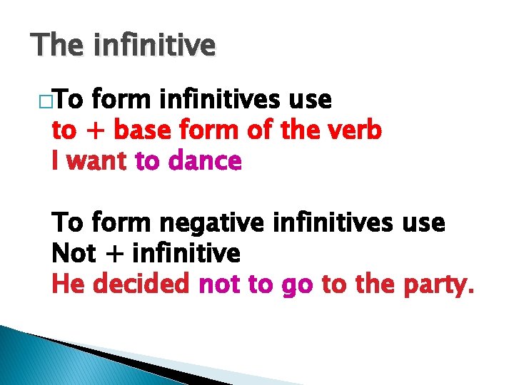 The infinitive �To form infinitives use to + base form of the verb I