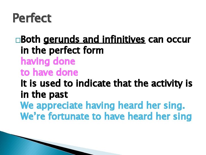 Perfect �Both gerunds and infinitives can occur in the perfect form having done to