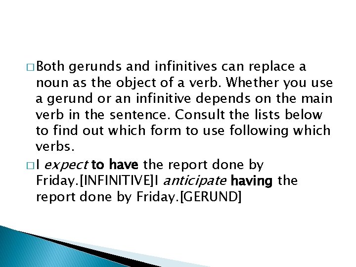 � Both gerunds and infinitives can replace a noun as the object of a