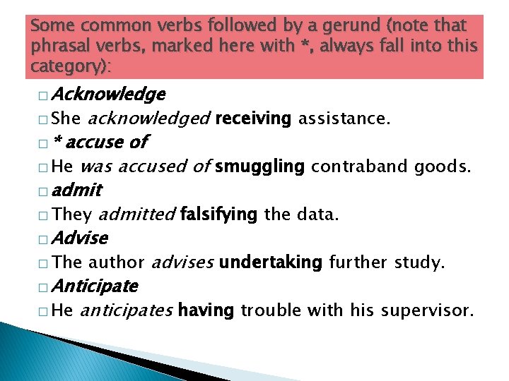 Some common verbs followed by a gerund (note that phrasal verbs, marked here with