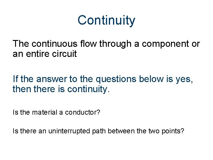 Continuity The continuous flow through a component or an entire circuit If the answer