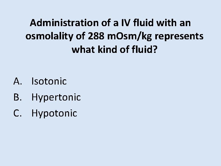 Administration of a IV fluid with an osmolality of 288 m. Osm/kg represents what