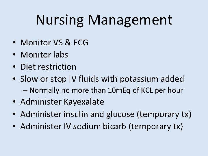 Nursing Management • • Monitor VS & ECG Monitor labs Diet restriction Slow or