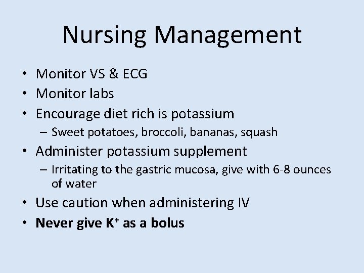 Nursing Management • Monitor VS & ECG • Monitor labs • Encourage diet rich