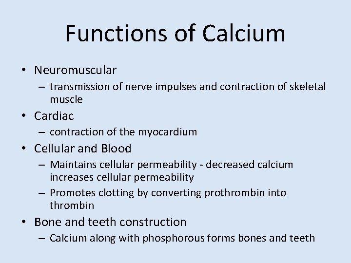 Functions of Calcium • Neuromuscular – transmission of nerve impulses and contraction of skeletal