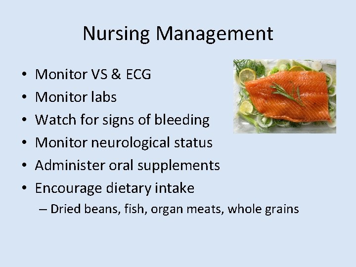 Nursing Management • • • Monitor VS & ECG Monitor labs Watch for signs