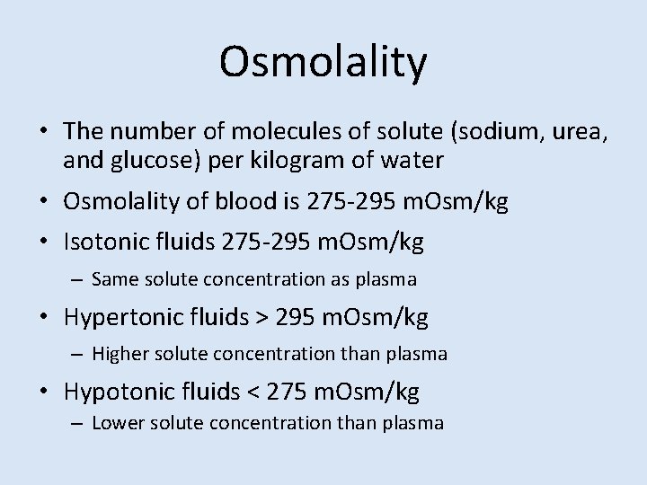 Osmolality • The number of molecules of solute (sodium, urea, and glucose) per kilogram