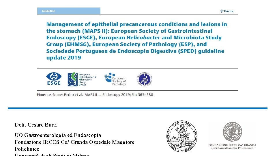 Dott. Cesare Burti UO Gastroenterologia ed Endoscopia Fondazione IRCCS Ca’ Granda Ospedale Maggiore Policlinico