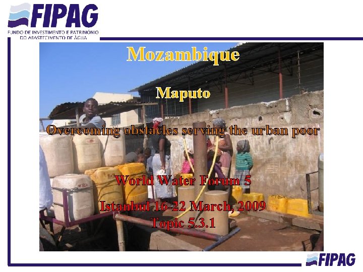 Mozambique Maputo Overcoming obstacles serving the urban poor World Water Forum 5 Istanbul 16