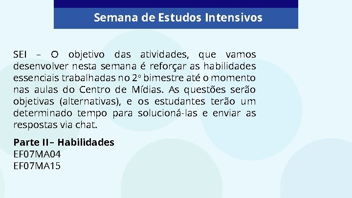 Semana de Estudos Intensivos SEI – O objetivo das atividades, que vamos desenvolver nesta