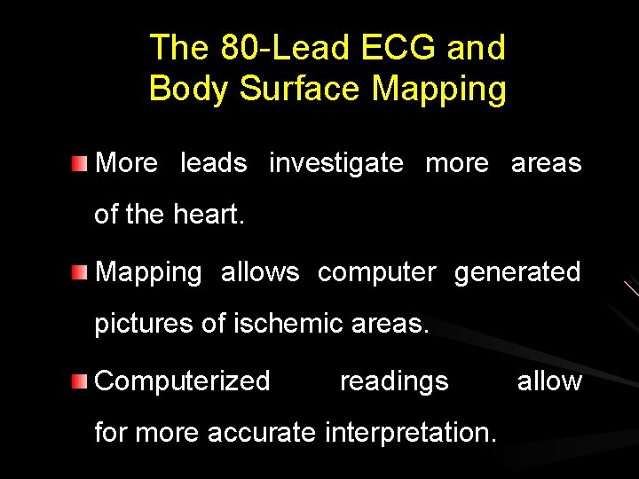 The 80 -Lead ECG and Body Surface Mapping More leads investigate more areas of