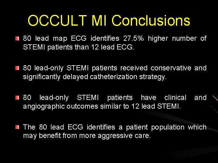 OCCULT MI Conclusions 80 lead map ECG identifies 27. 5% higher number of STEMI
