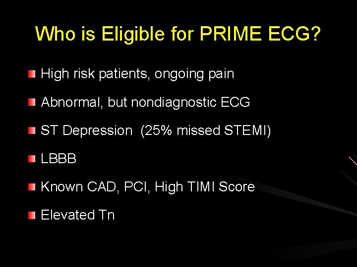 Who is Eligible for PRIME ECG? High risk patients, ongoing pain Abnormal, but nondiagnostic