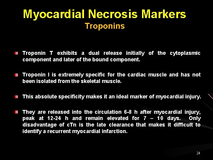 Myocardial Necrosis Markers Troponin T exhibits a dual release initially of the cytoplasmic component