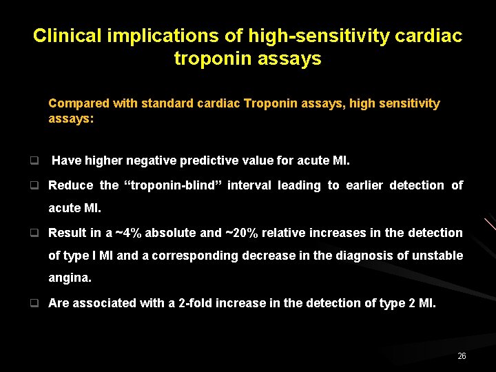 Clinical implications of high-sensitivity cardiac troponin assays Compared with standard cardiac Troponin assays, high
