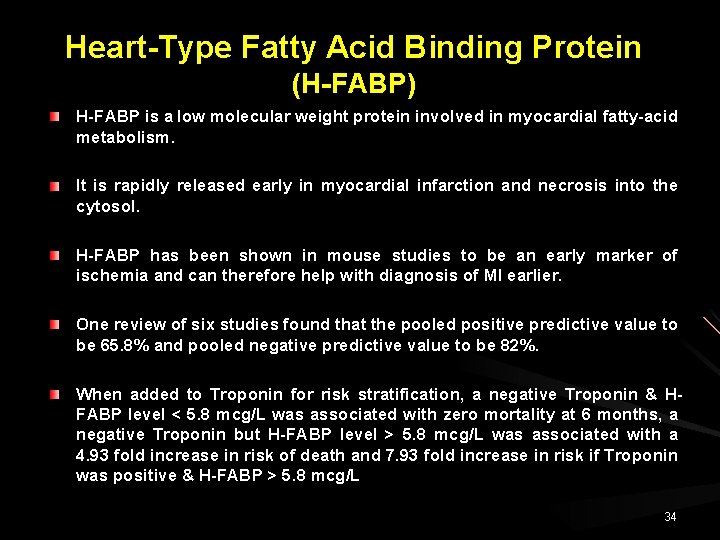 Heart-Type Fatty Acid Binding Protein (H-FABP) H-FABP is a low molecular weight protein involved