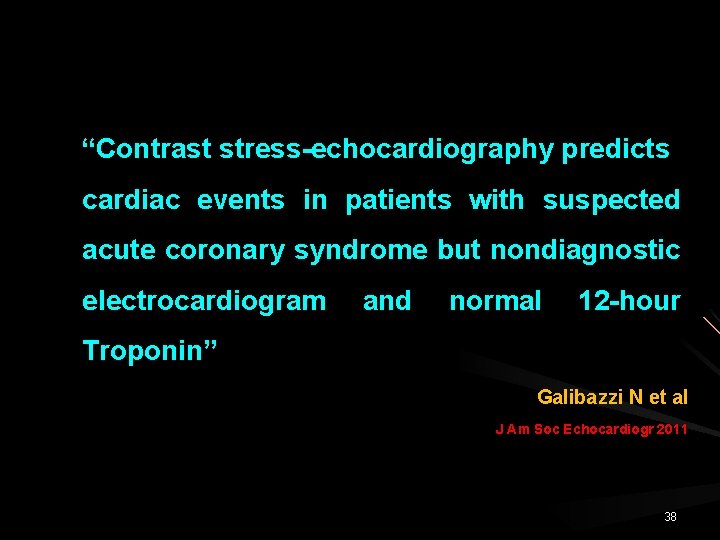 “Contrast stress-echocardiography predicts cardiac events in patients with suspected acute coronary syndrome but nondiagnostic