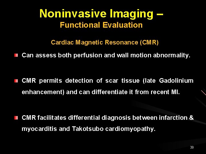 Noninvasive Imaging – Functional Evaluation Cardiac Magnetic Resonance (CMR) Can assess both perfusion and