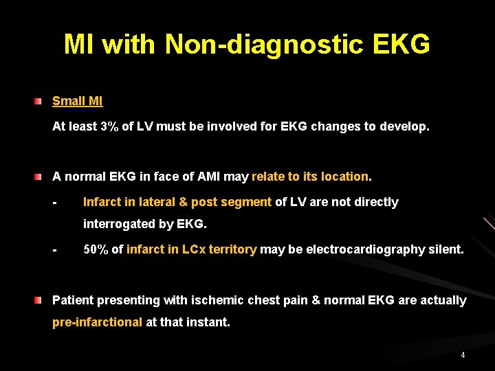 MI with Non-diagnostic EKG Small MI At least 3% of LV must be involved