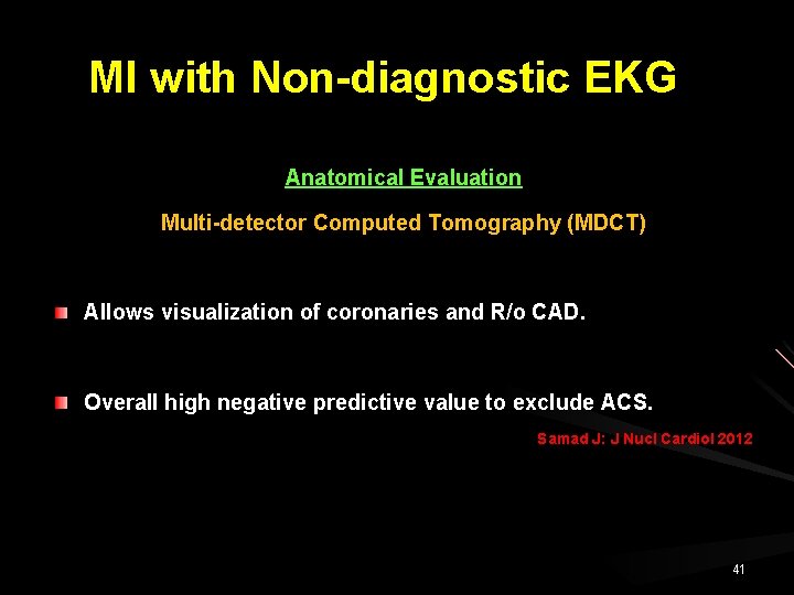 MI with Non-diagnostic EKG Anatomical Evaluation Multi-detector Computed Tomography (MDCT) Allows visualization of coronaries