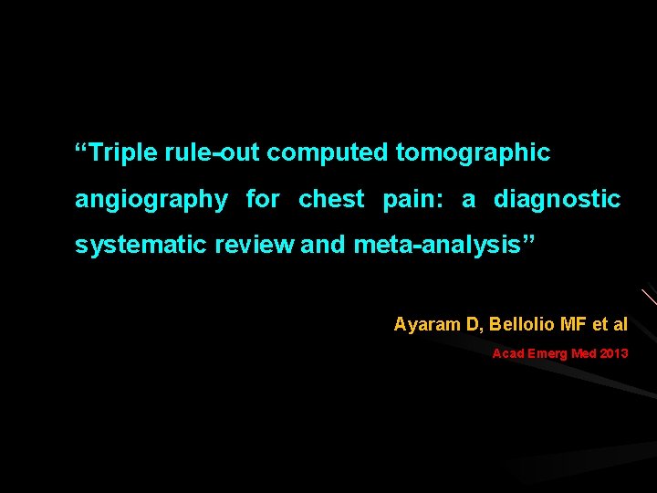 “Triple rule-out computed tomographic angiography for chest pain: a diagnostic systematic review and meta-analysis”