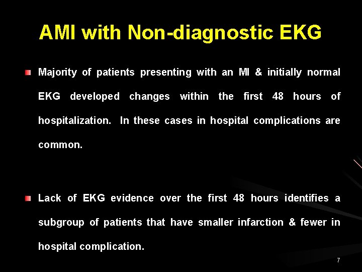 AMI with Non-diagnostic EKG Majority of patients presenting with an MI & initially normal