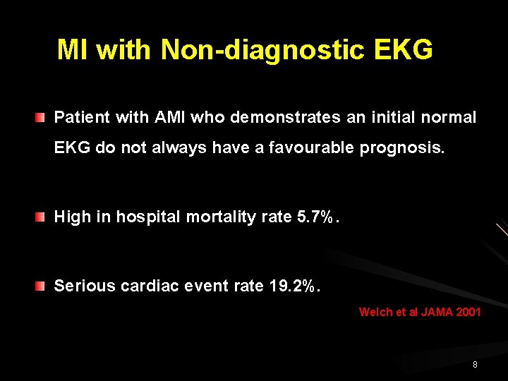 MI with Non-diagnostic EKG Patient with AMI who demonstrates an initial normal EKG do