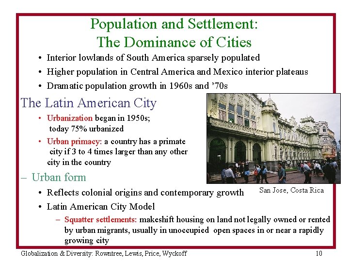 Population and Settlement: The Dominance of Cities • Interior lowlands of South America sparsely