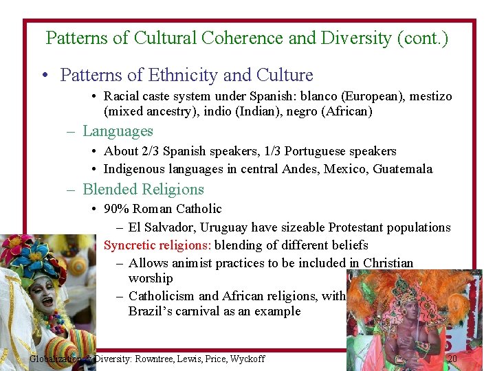 Patterns of Cultural Coherence and Diversity (cont. ) • Patterns of Ethnicity and Culture