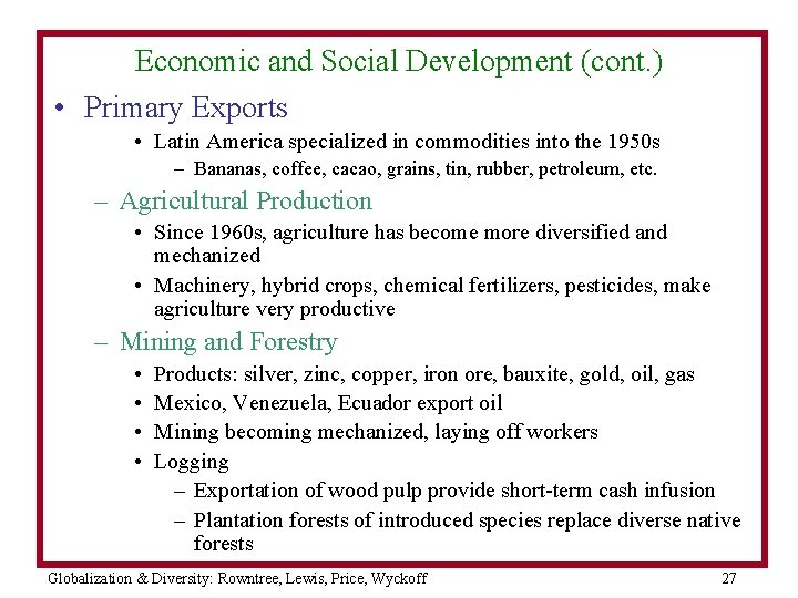 Economic and Social Development (cont. ) • Primary Exports • Latin America specialized in