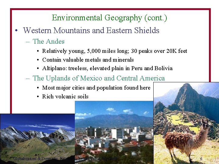 Environmental Geography (cont. ) • Western Mountains and Eastern Shields – The Andes •