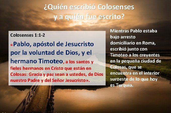 ¿Quién escribió Colosenses y a quién fue escrito? Colosenses 1: 1 -2 «Pablo, apóstol