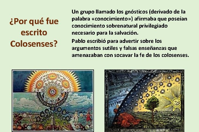 ¿Por qué fue escrito Colosenses? Un grupo llamado los gnósticos (derivado de la palabra