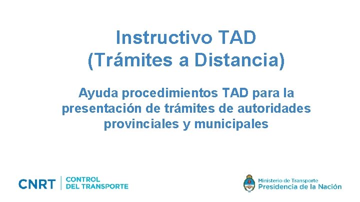 Instructivo TAD (Trámites a Distancia) Ayuda procedimientos TAD para la presentación de trámites de