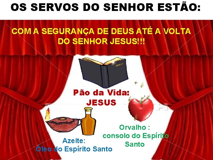 OS SERVOS DO SENHOR ESTÃO: COM A SEGURANÇA DE DEUS ATÉ A VOLTA DO