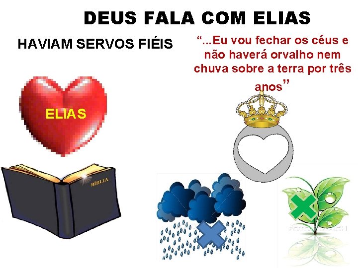 DEUS FALA COM ELIAS HAVIAM SERVOS FIÉIS “. . . Eu vou fechar os