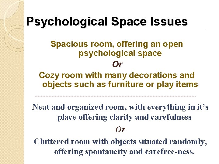Psychological Space Issues Spacious room, offering an open psychological space Or Cozy room with
